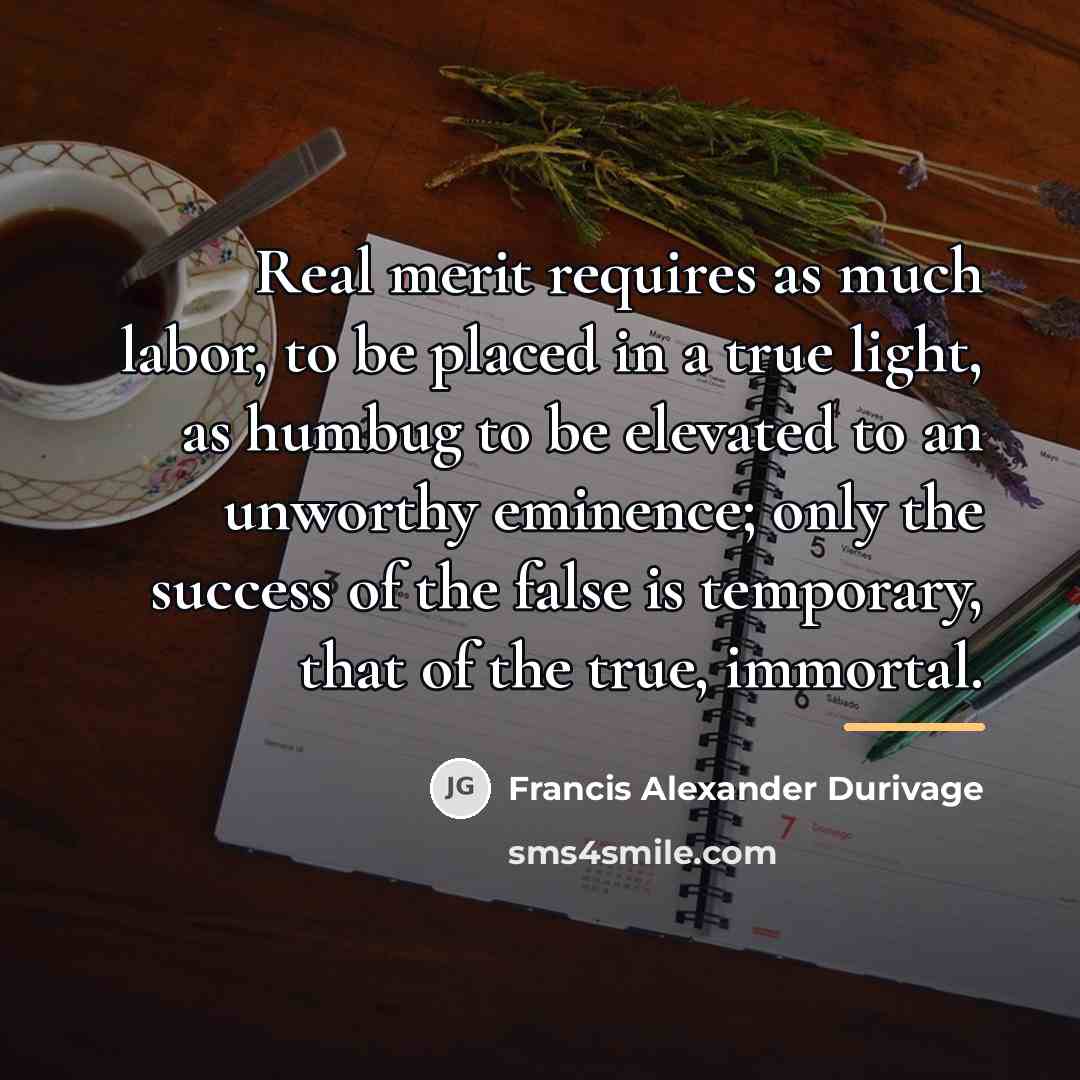 “Real merit requires as much labor, to be placed in…” quote by Francis Alexander Durivage