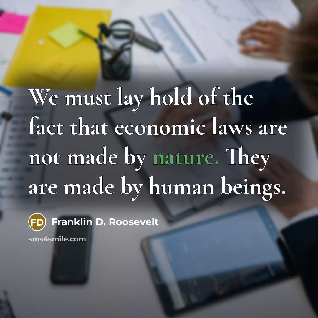 “We must lay hold of the fact that economic laws…” quote by Franklin D. Roosevelt