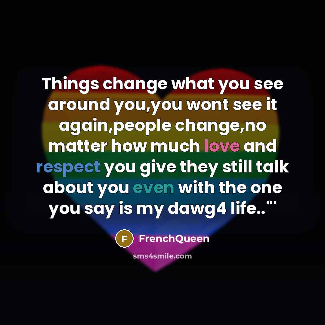 “Things change what you see around you,you wont see it…” quote by Frenchqueen