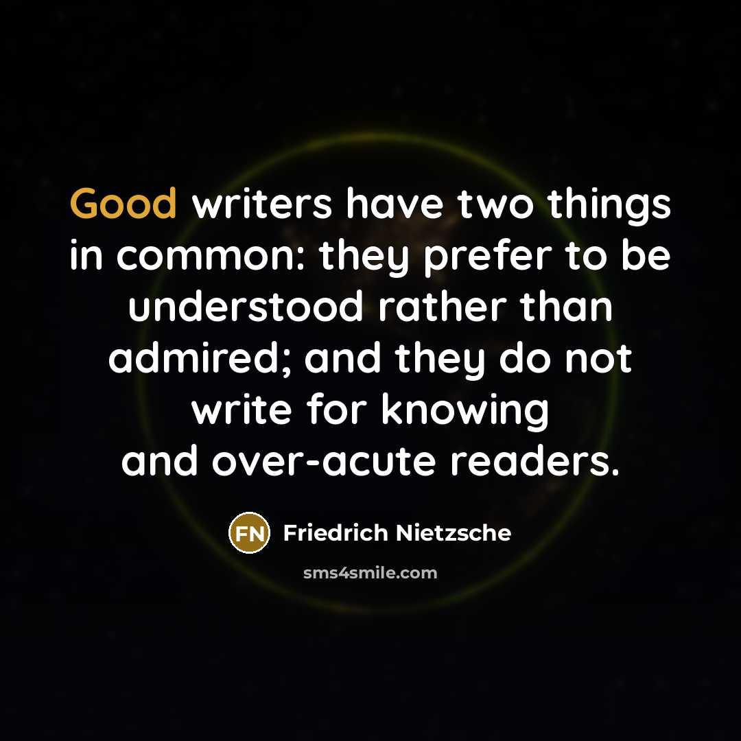 “Good writers have two things in common: they prefer to…” quote by Friedrich Nietzsche