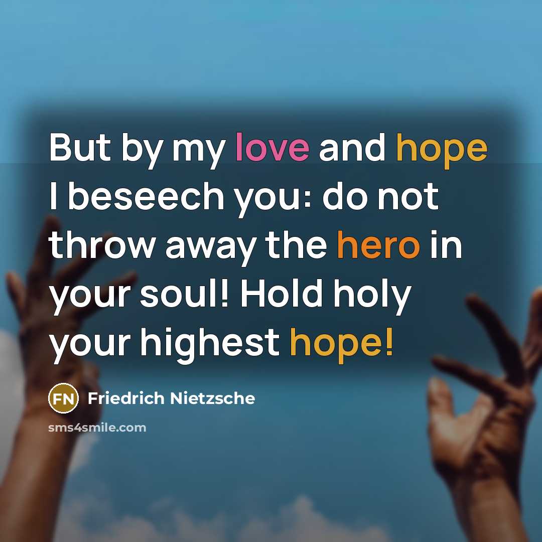 “But by my love and hope I beseech you: do…” quote by Friedrich Nietzsche