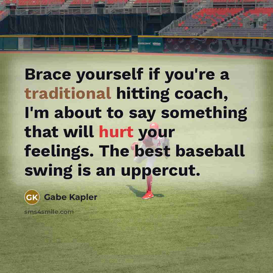 “Brace yourself if you're a traditional hitting coach, I'm about…” quote by Gabe Kapler
