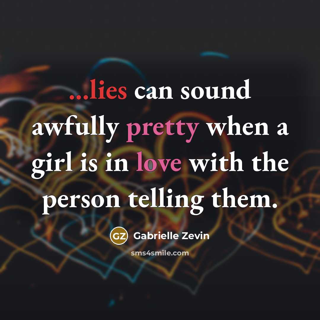 “...lies can sound awfully pretty when a girl is in…” quote by Gabrielle Zevin