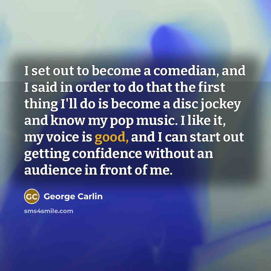 “I set out to become a comedian, and I said…” quote by George Carlin