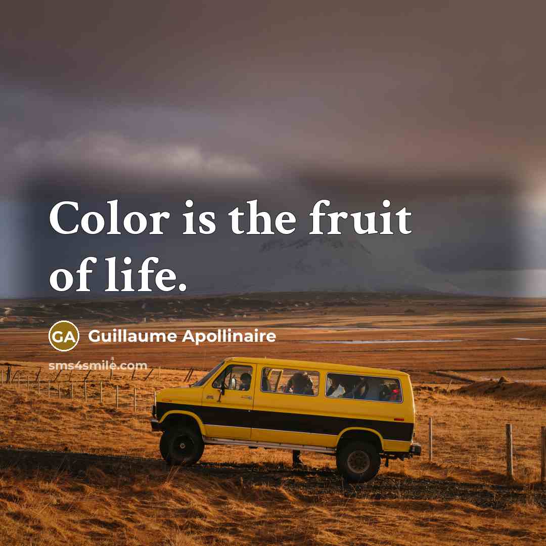 “Color is the fruit of life.…” quote by Guillaume Apollinaire