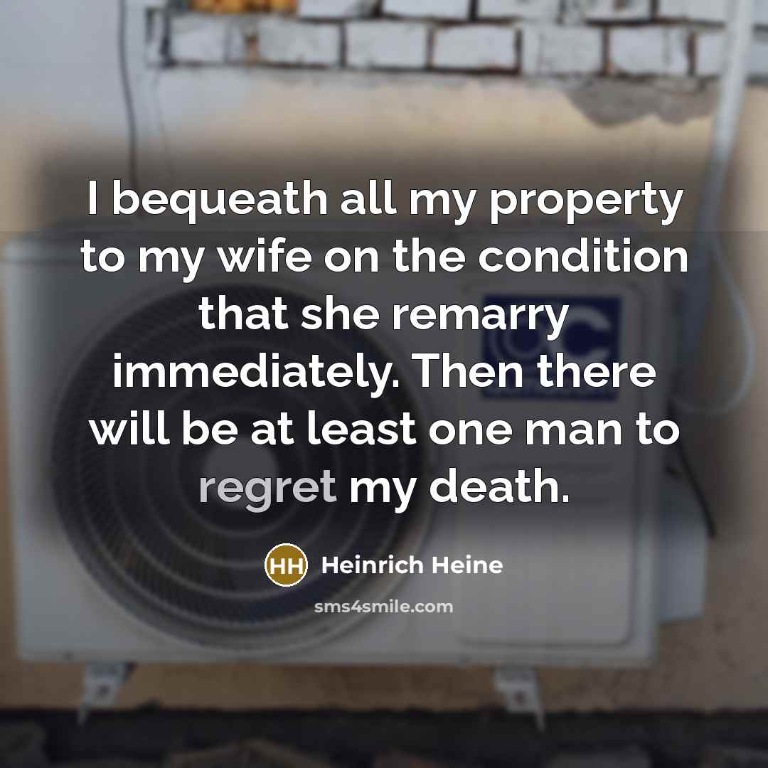 “I bequeath all my property to my wife on the…” quote by Heinrich Heine
