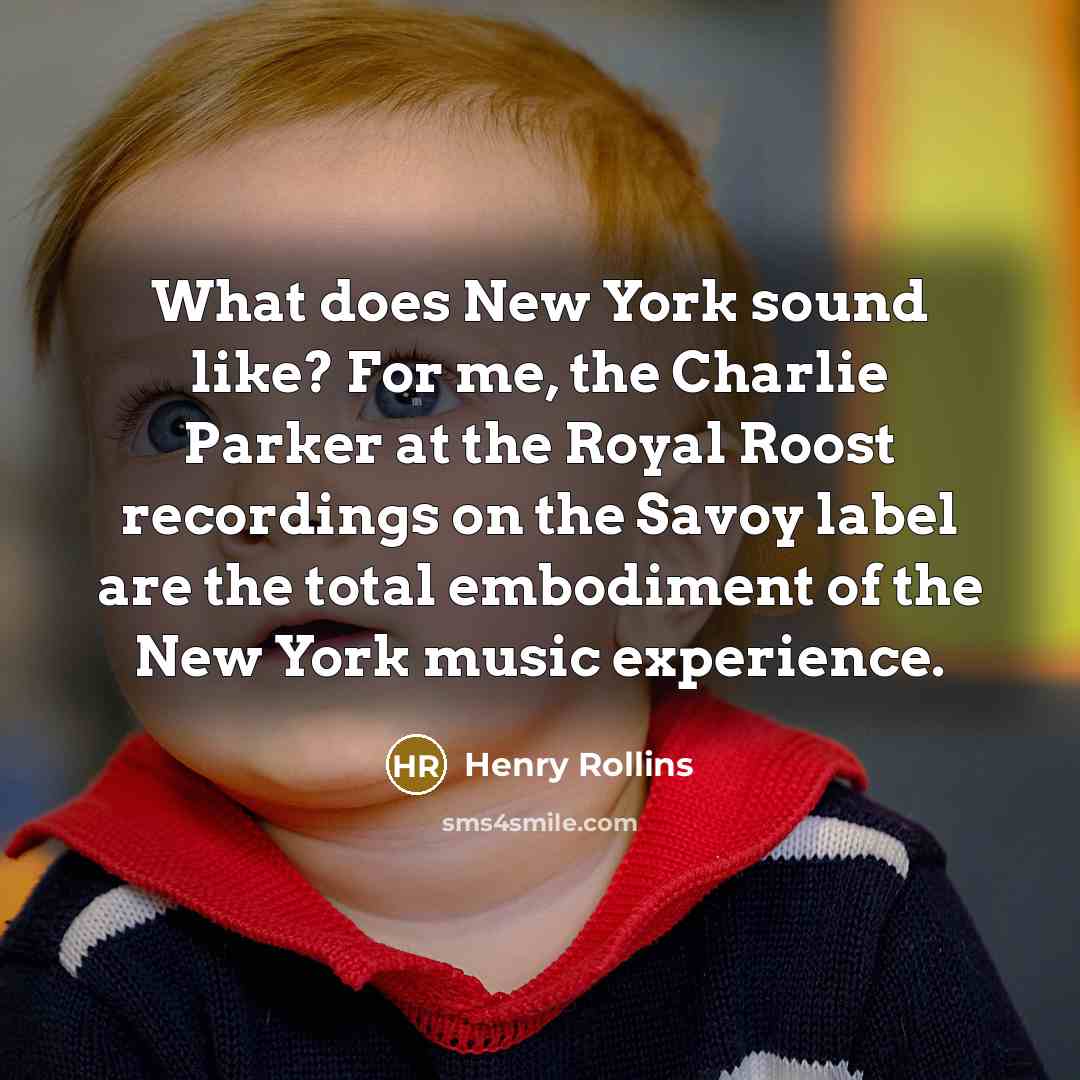 “What does New York sound like? For me, the Charlie…” quote by Henry Rollins