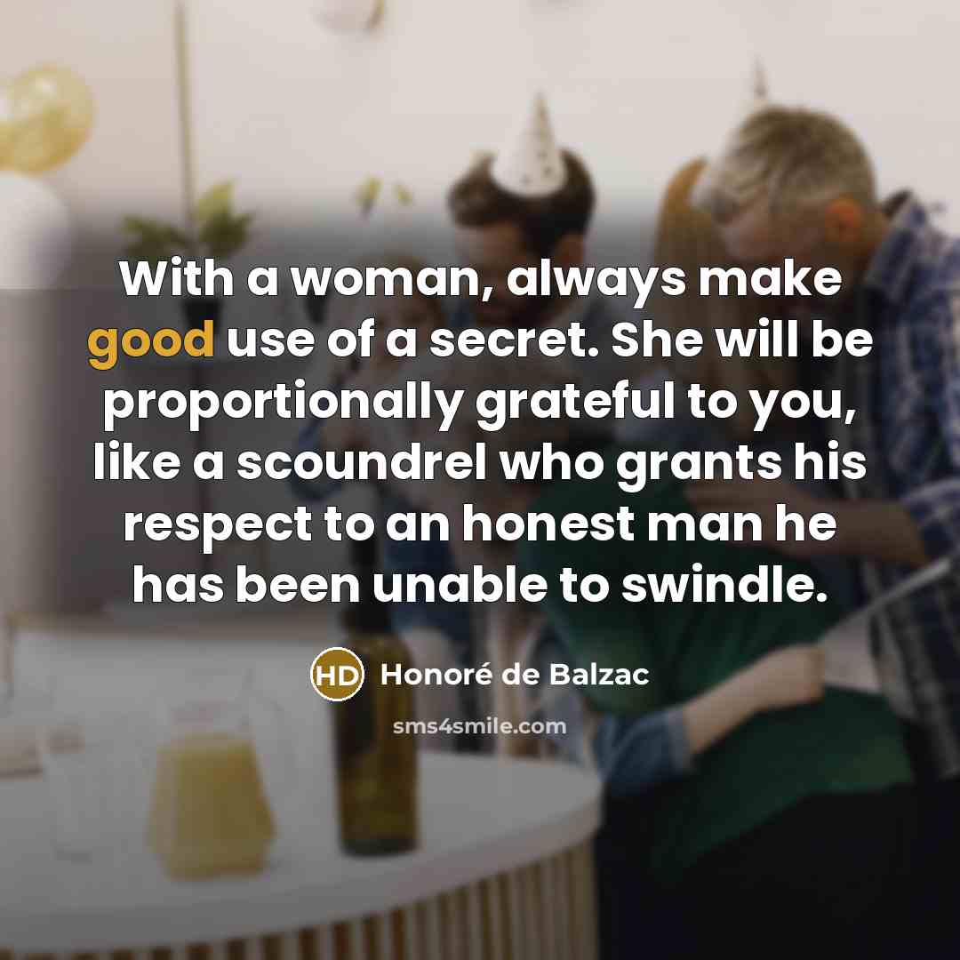 “With a woman, always make good use of a secret.…” quote by Honore de Balzac