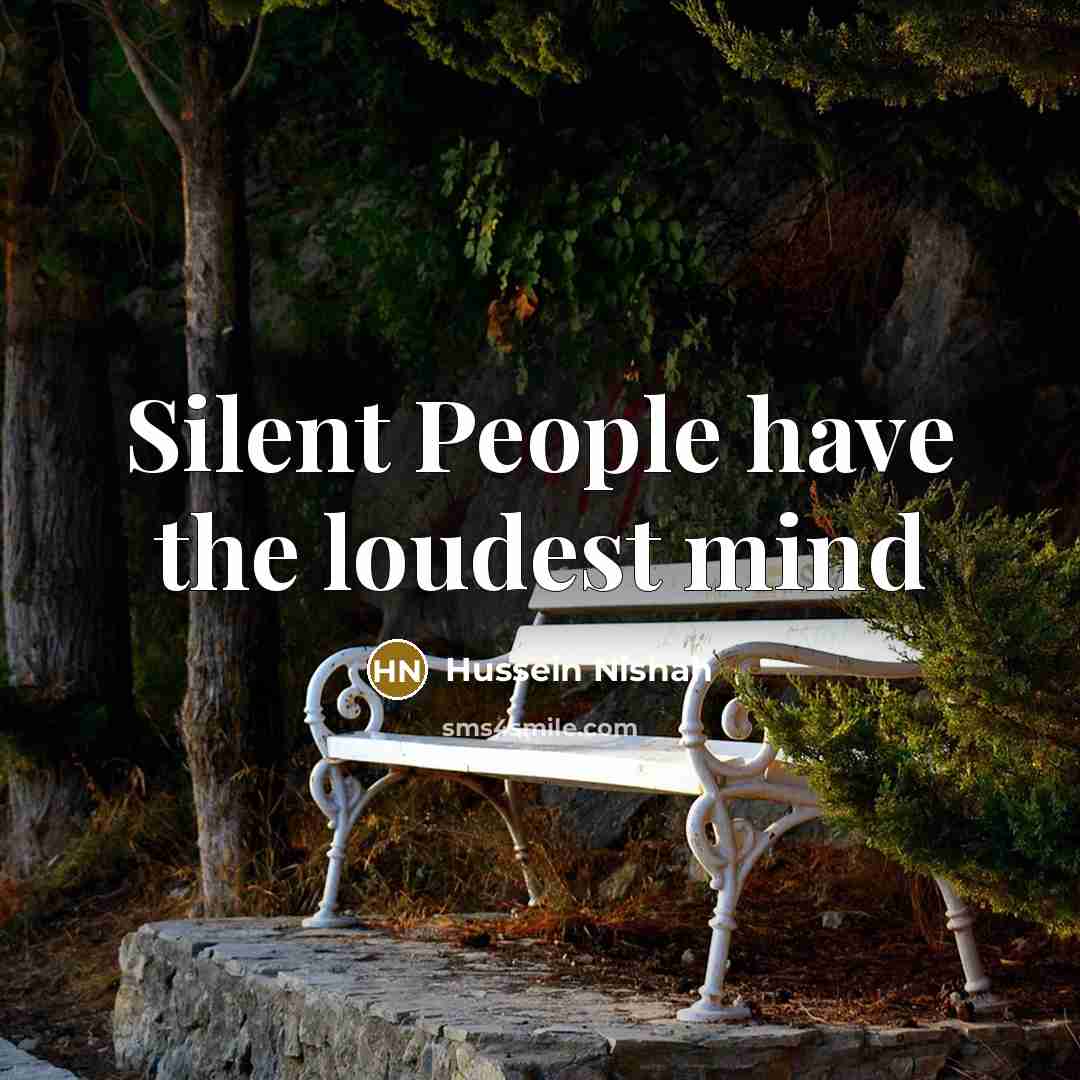 “Silent People have the loudest mind” quote by Hussein Nishah