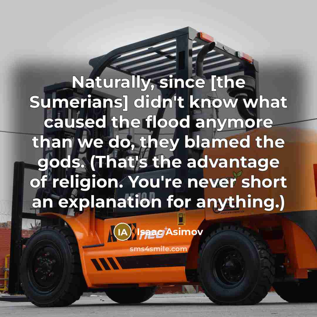 “Naturally, since [the Sumerians] didn't know what caused the flood…” quote by Isaac Asimov