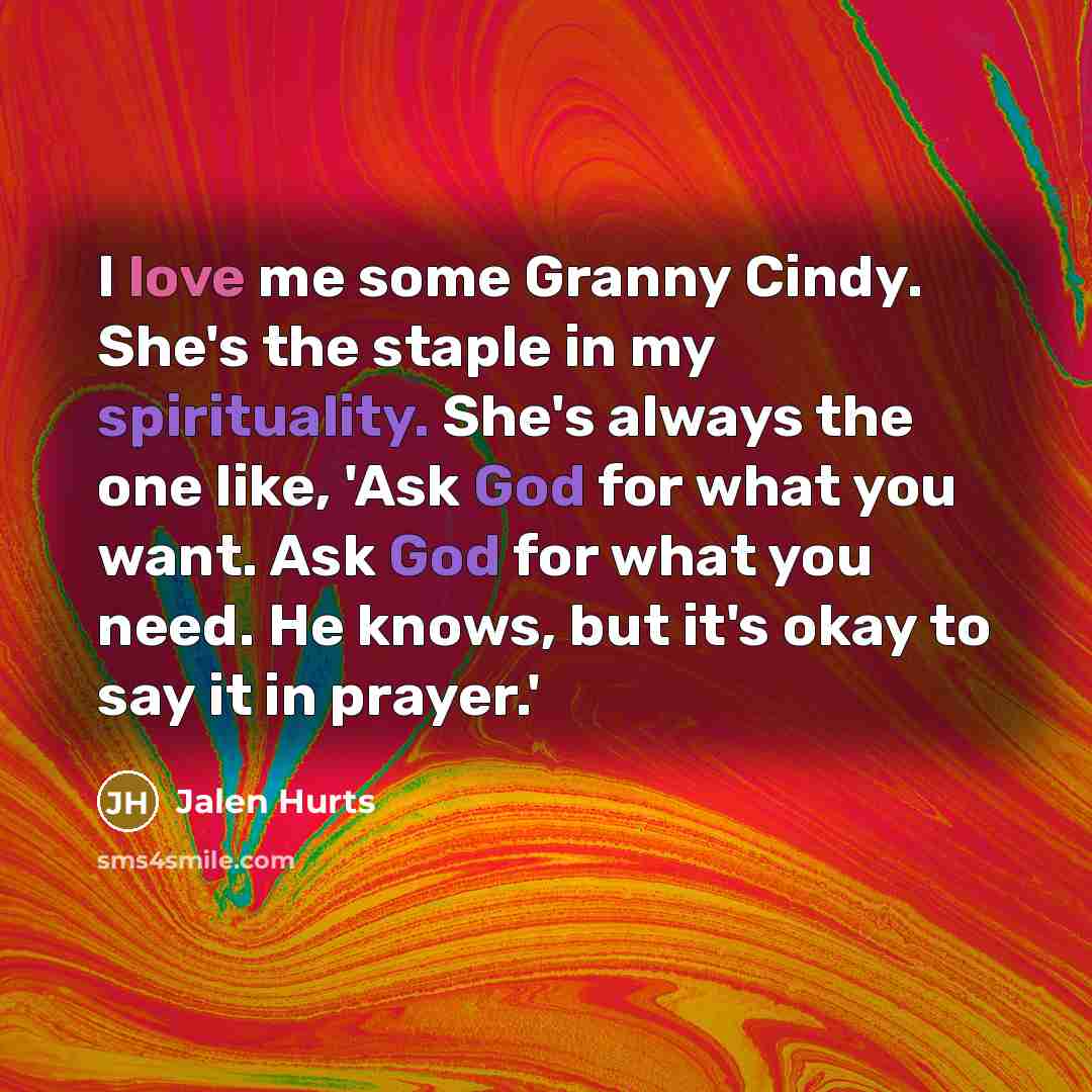 “I love me some Granny Cindy. She's the staple in…” quote by Jalen Hurts