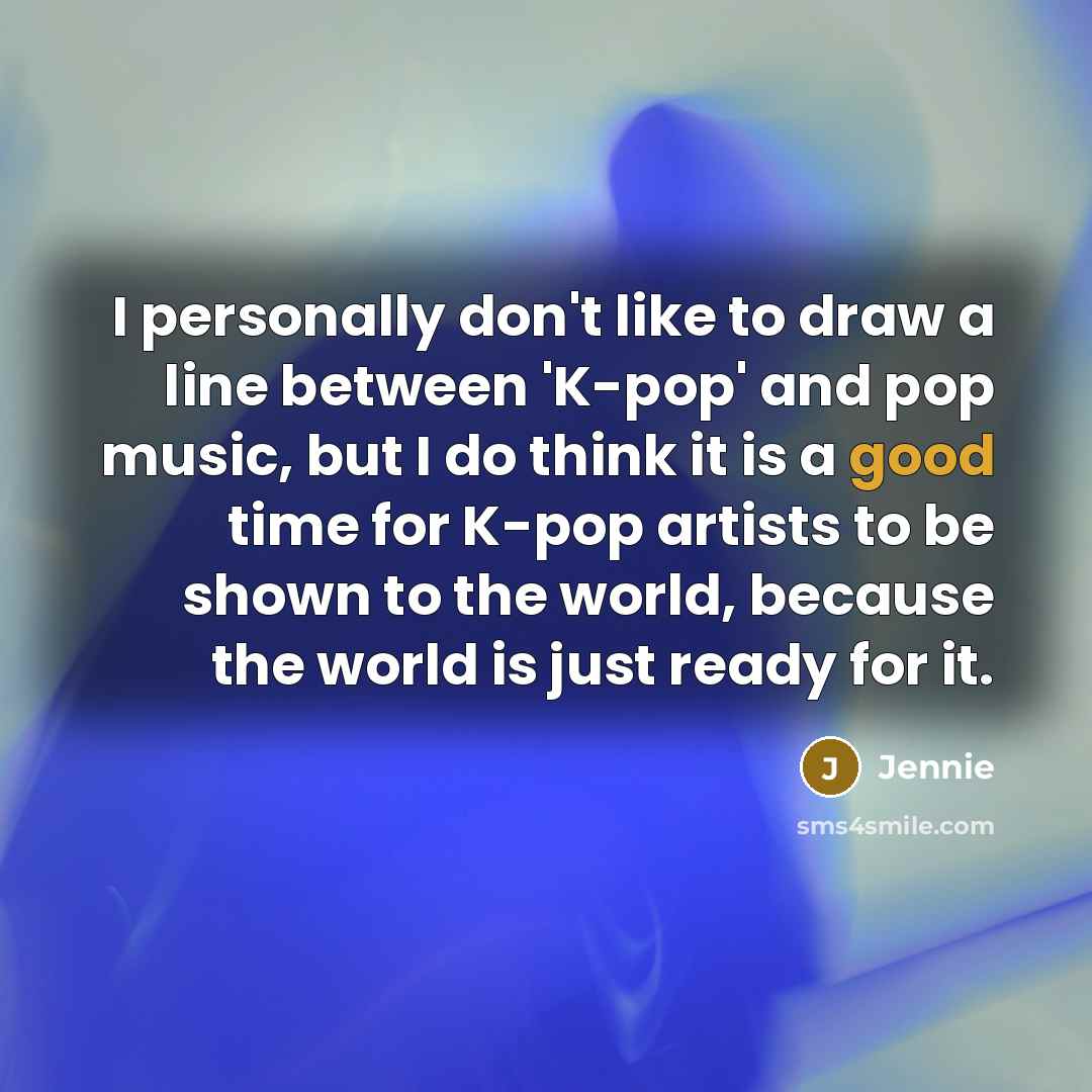“I personally don't like to draw a line between 'K-pop'…” quote by Jennie