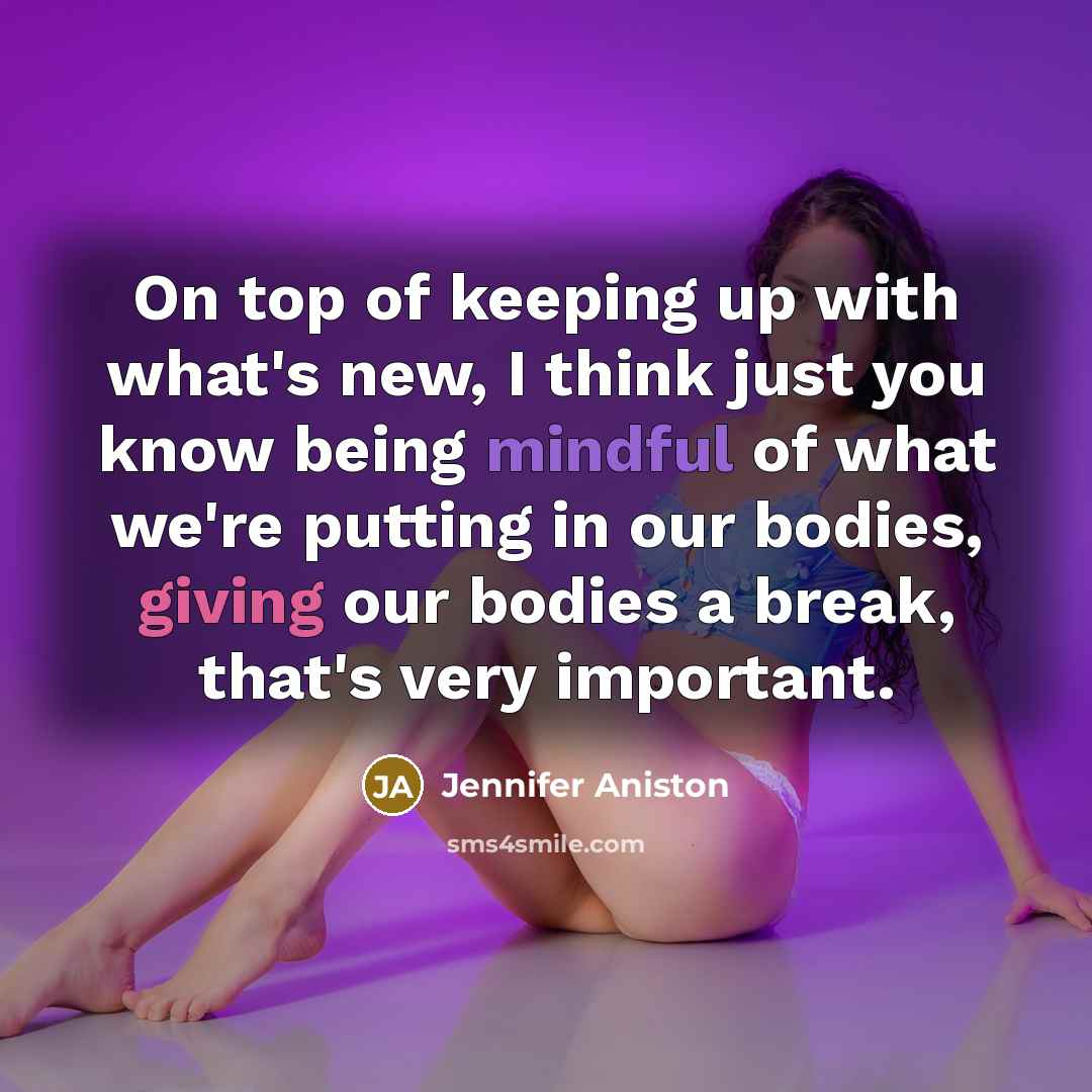 “On top of keeping up with what's new, I think…” quote by Jennifer Aniston