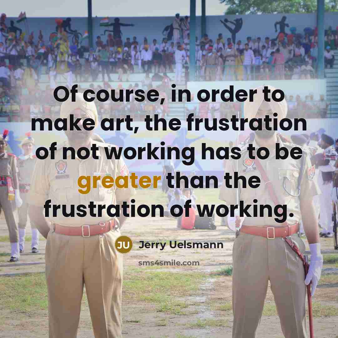 “Of course, in order to make art, the frustration of…” quote by Jerry Uelsmann