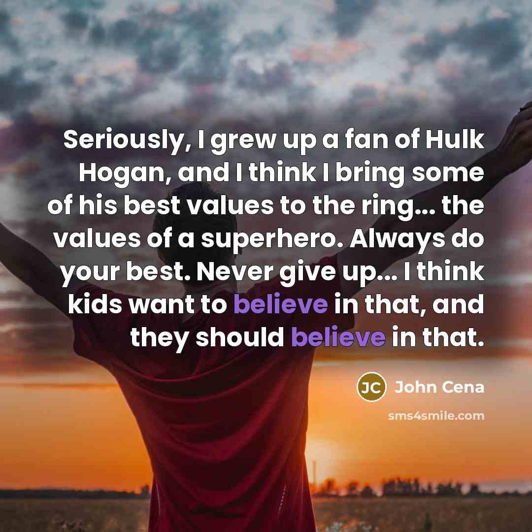 “Seriously, I grew up a fan of Hulk Hogan, and…” quote by John Cena