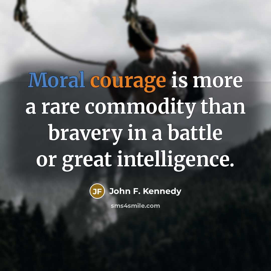 “Moral courage is more a rare commodity than bravery in…” quote by John F. Kennedy