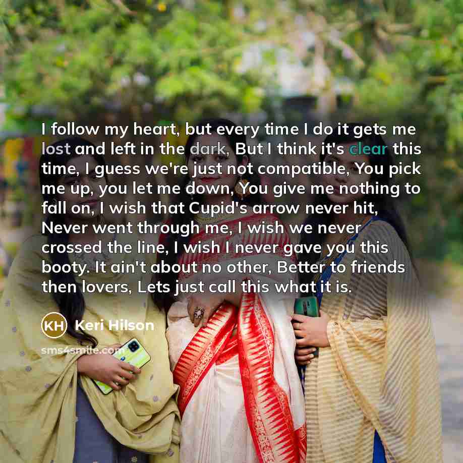 “I follow my heart, but every time I do it…” quote by Keri Hilson