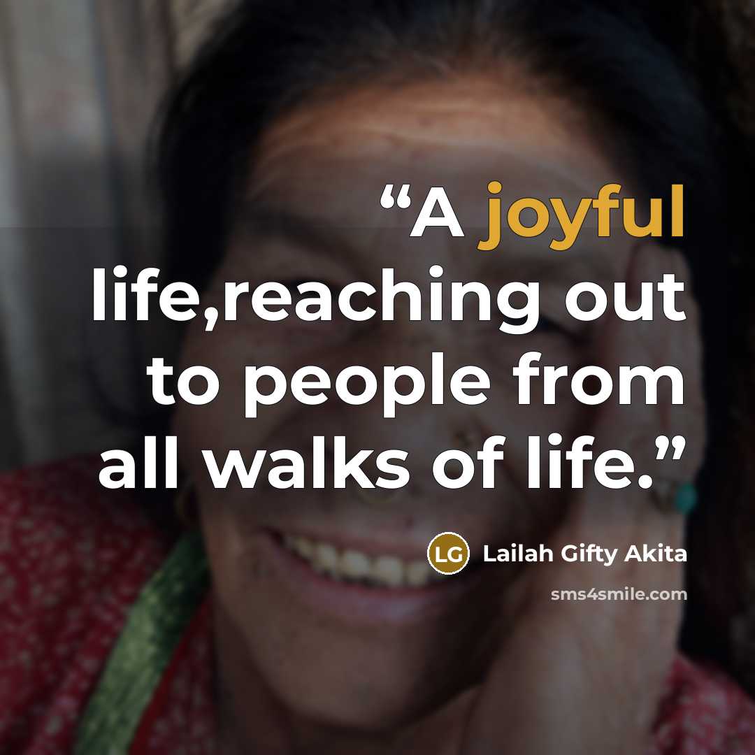 “A joyful life,reaching out to people from all walks of life.” quote by Lailah Gifty Akita