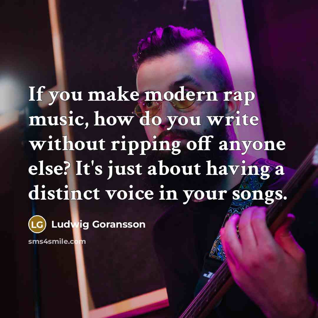 “If you make modern rap music, how do you write…” quote by Ludwig Goransson
