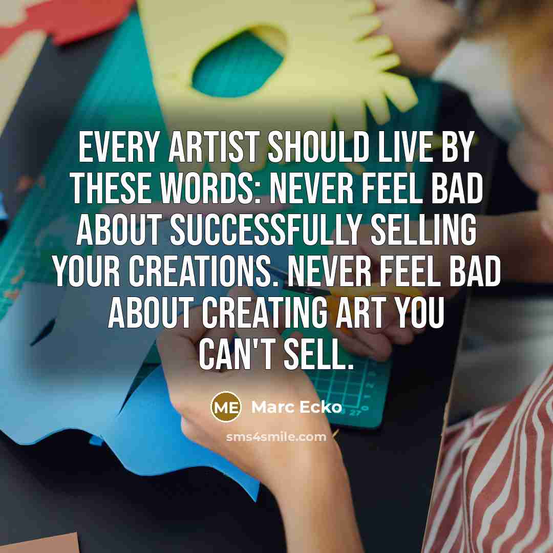 “Every artist should live by these words: Never feel bad…” quote by Marc Ecko