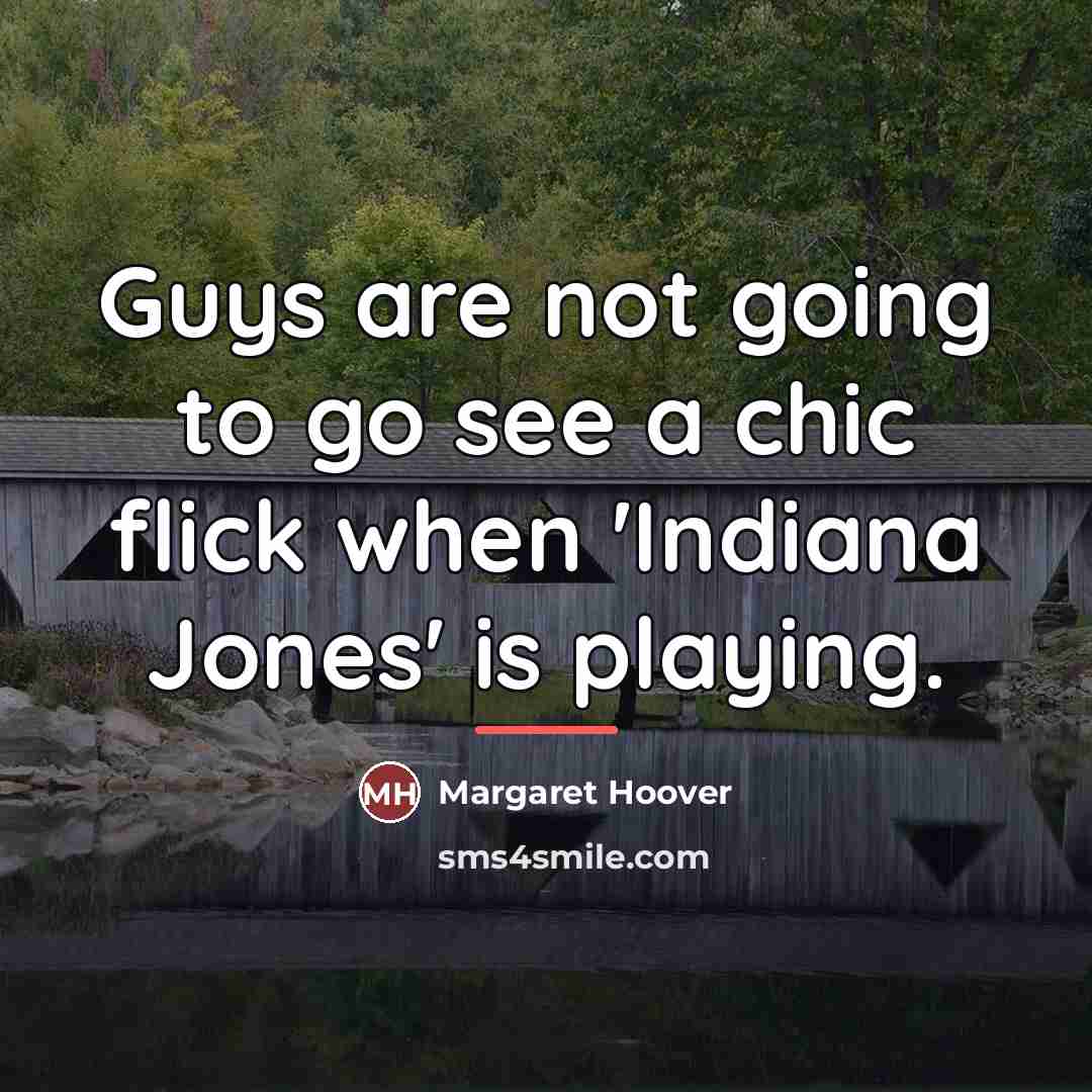 “Guys are not going to go see a chic flick…” quote by Margaret Hoover