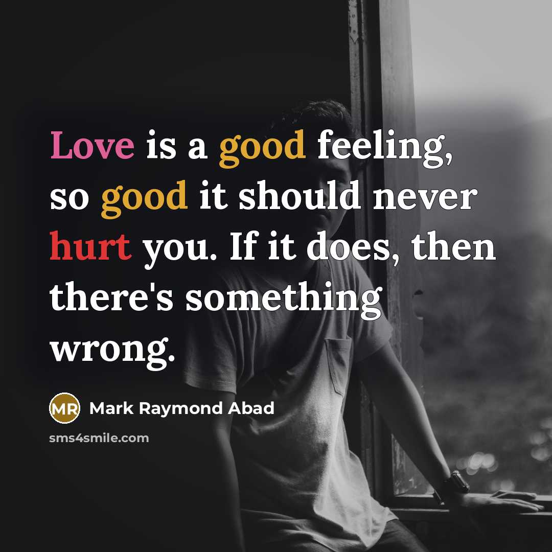 “Love is a good feeling, so good it should never…” quote by Mark Raymond Abad