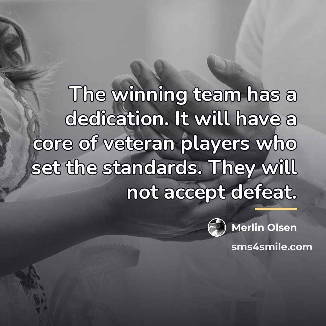 “The winning team has a dedication. It will have a…” quote by Merlin Olsen