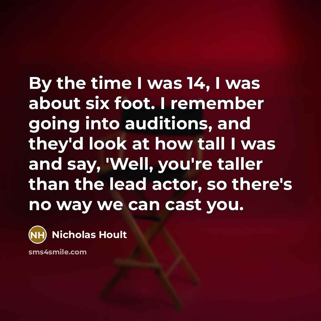 “By the time I was 14, I was about six…” quote by Nicholas Hoult