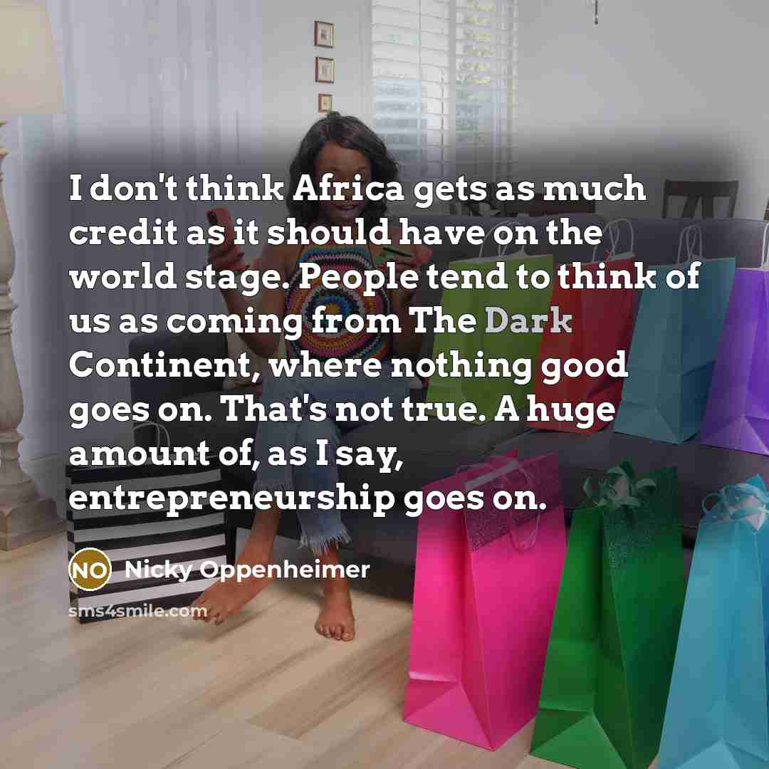 “I don't think Africa gets as much credit as it…” quote by Nicky Oppenheimer