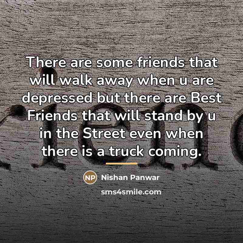 “There are some friends that will walk away when u…” quote by Nishan Panwar