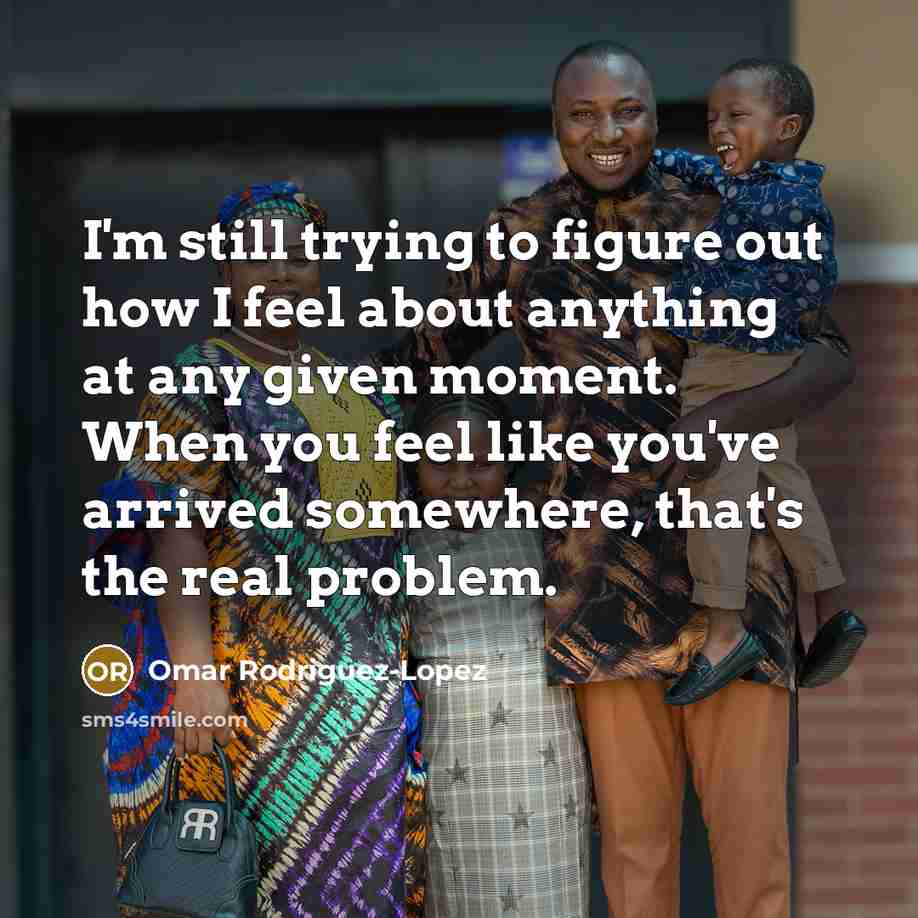 “I'm still trying to figure out how I feel about…” quote by Omar Rodriguez-Lopez