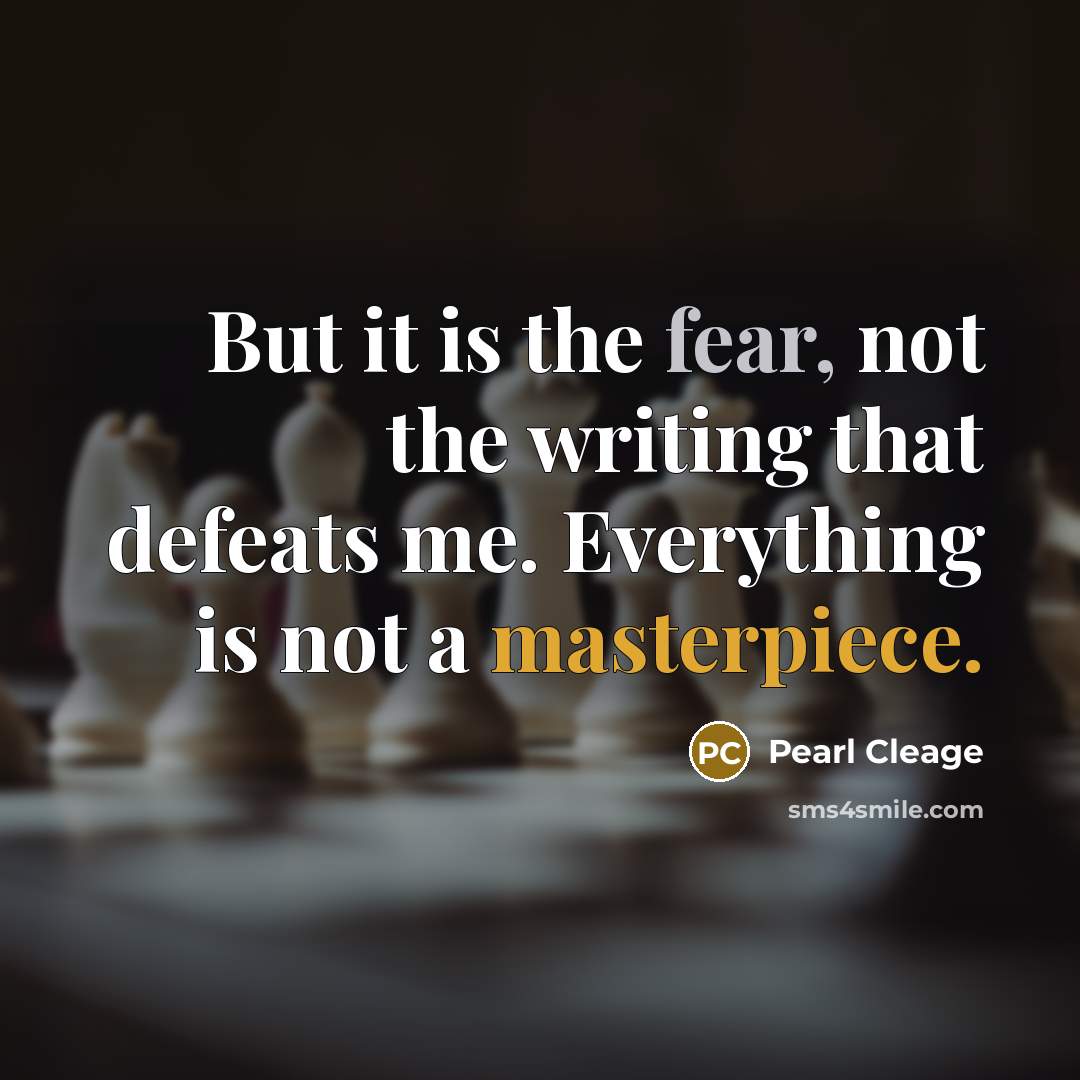 “But it is the fear, not the writing that defeats…” quote by Pearl Cleage