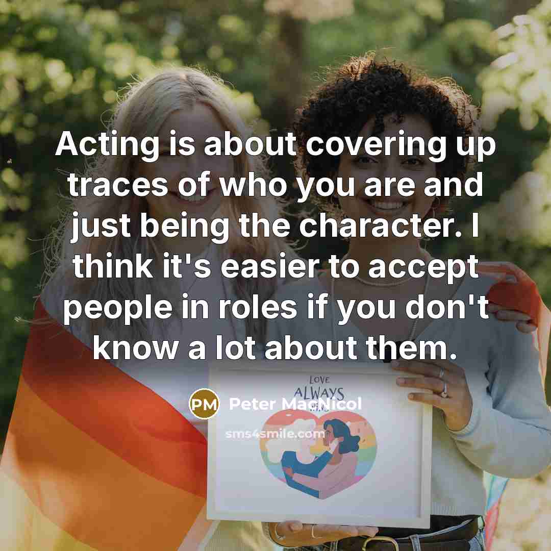 “Acting is about covering up traces of who you are…” quote by Peter MacNicol