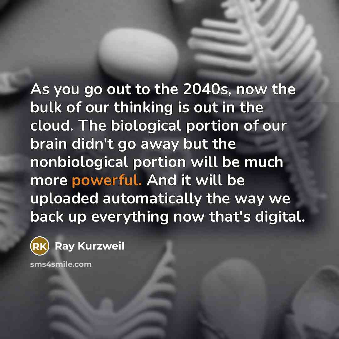 “As you go out to the 2040s, now the bulk…” quote by Ray Kurzweil