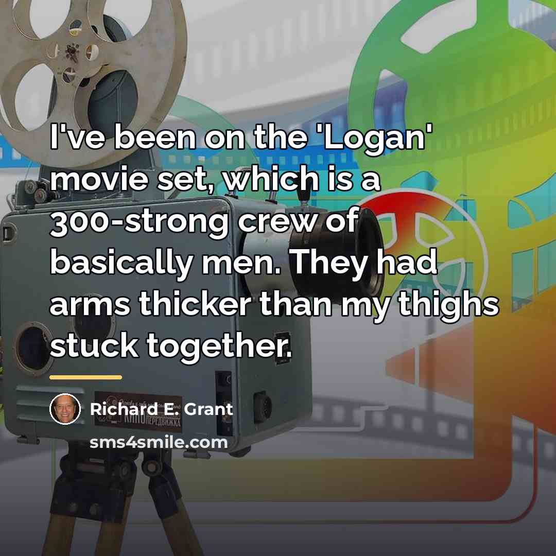 “I've been on the 'Logan' movie set, which is a…” quote by Richard E. Grant