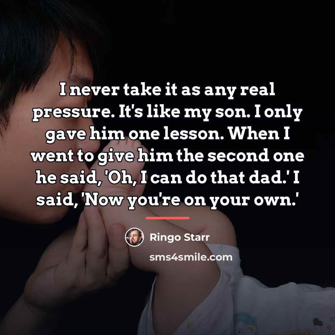 “I never take it as any real pressure. It's like…” quote by Ringo Starr