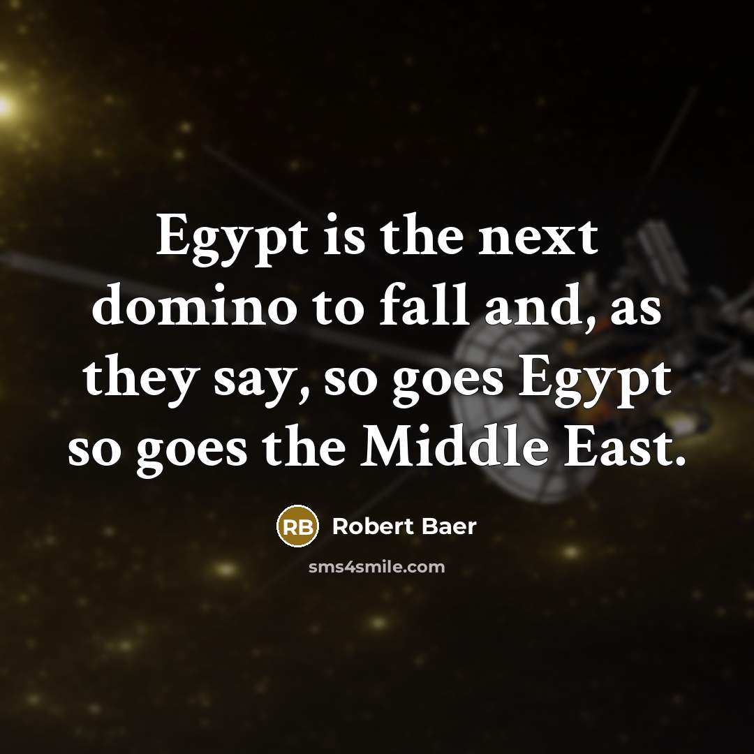“Egypt is the next domino to fall and, as they…” quote by Robert Baer