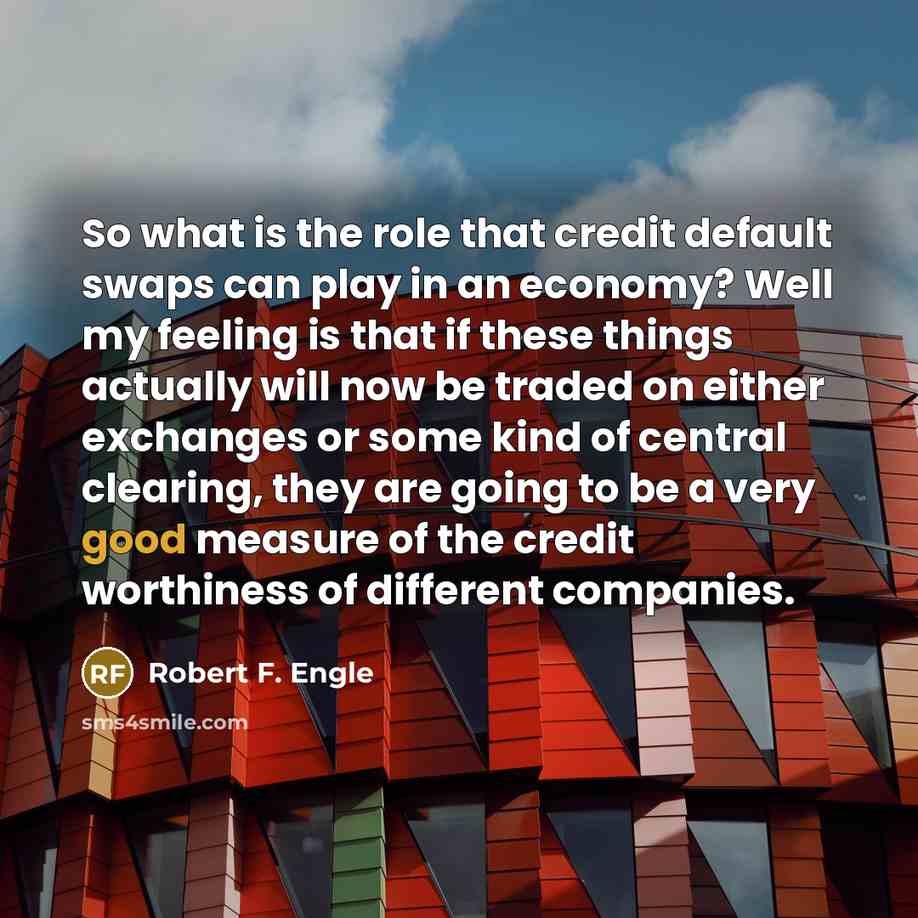 “So what is the role that credit default swaps can…” quote by Robert F. Engle