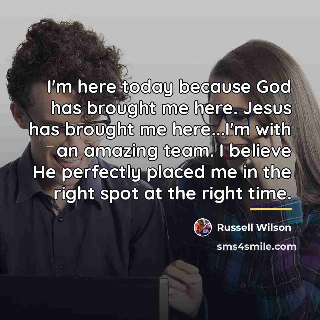 “I'm here today because God has brought me here. Jesus…” quote by Russell Wilson