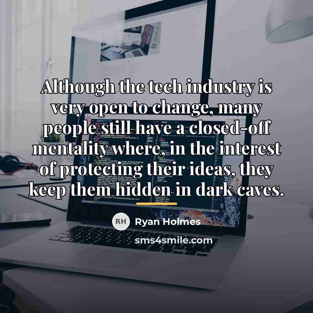 “Although the tech industry is very open to change, many…” quote by Ryan Holmes