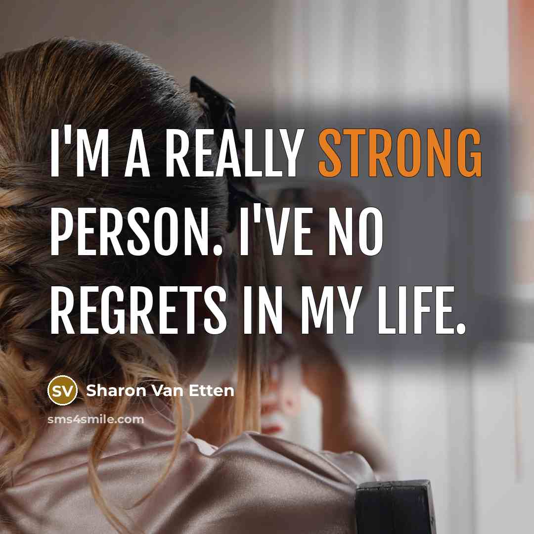 “I'm a really strong person. I've no regrets in my…” quote by Sharon Van Etten