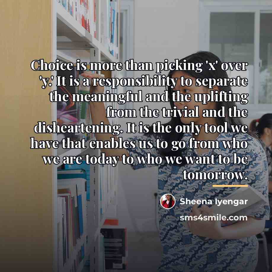 “Choice is more than picking 'x' over 'y.' It is…” quote by Sheena Iyengar