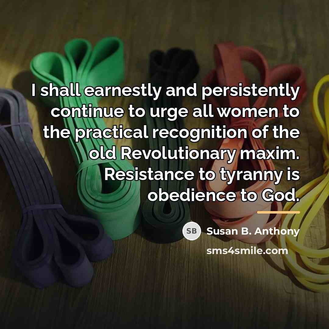“I shall earnestly and persistently continue to urge all women…” quote by Susan B. Anthony