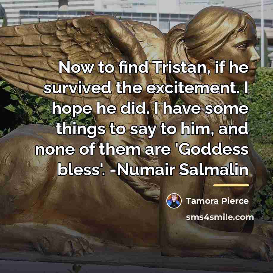 “Now to find Tristan, if he survived the excitement. I…” quote by Tamora Pierce