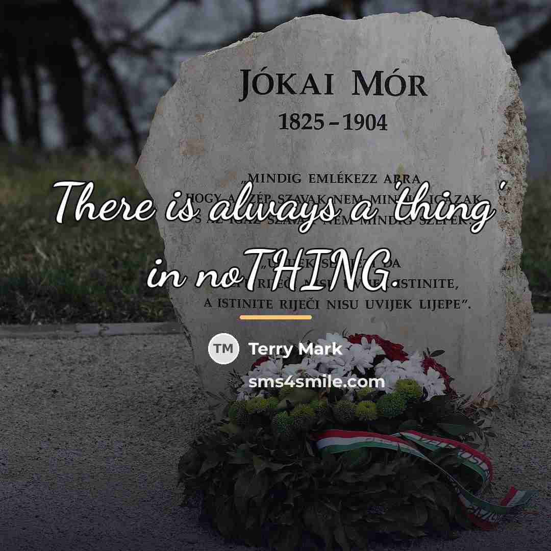 “There is always a 'thing' in noTHING.…” quote by Terry Mark