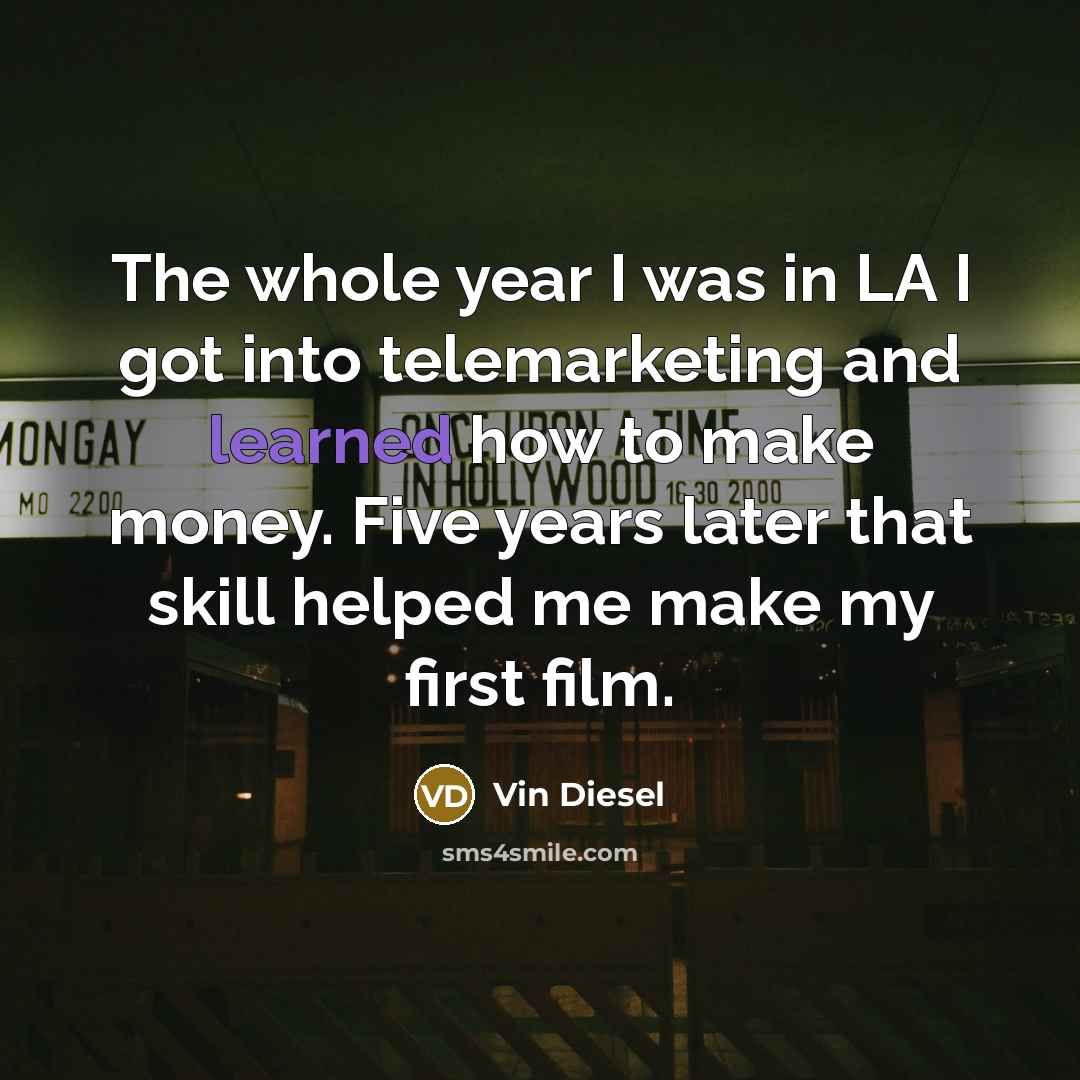 “The whole year I was in LA I got into…” quote by Vin Diesel