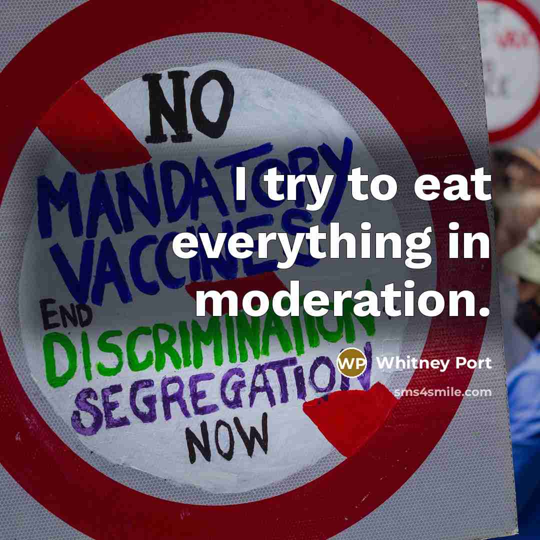 “I try to eat everything in moderation.…” quote by Whitney Port