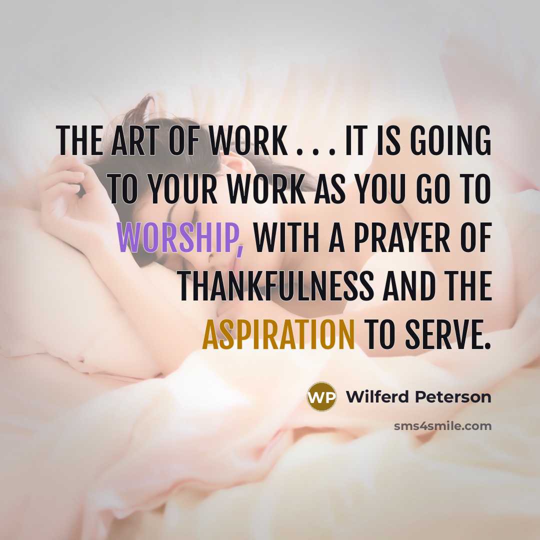 “The art of work . . . It is going…” quote by Wilferd Peterson
