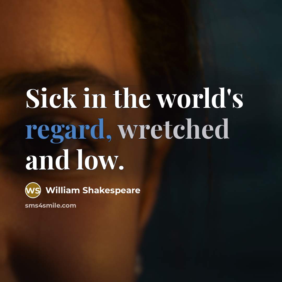“Sick in the world's regard, wretched and low.…” quote by William Shakespeare