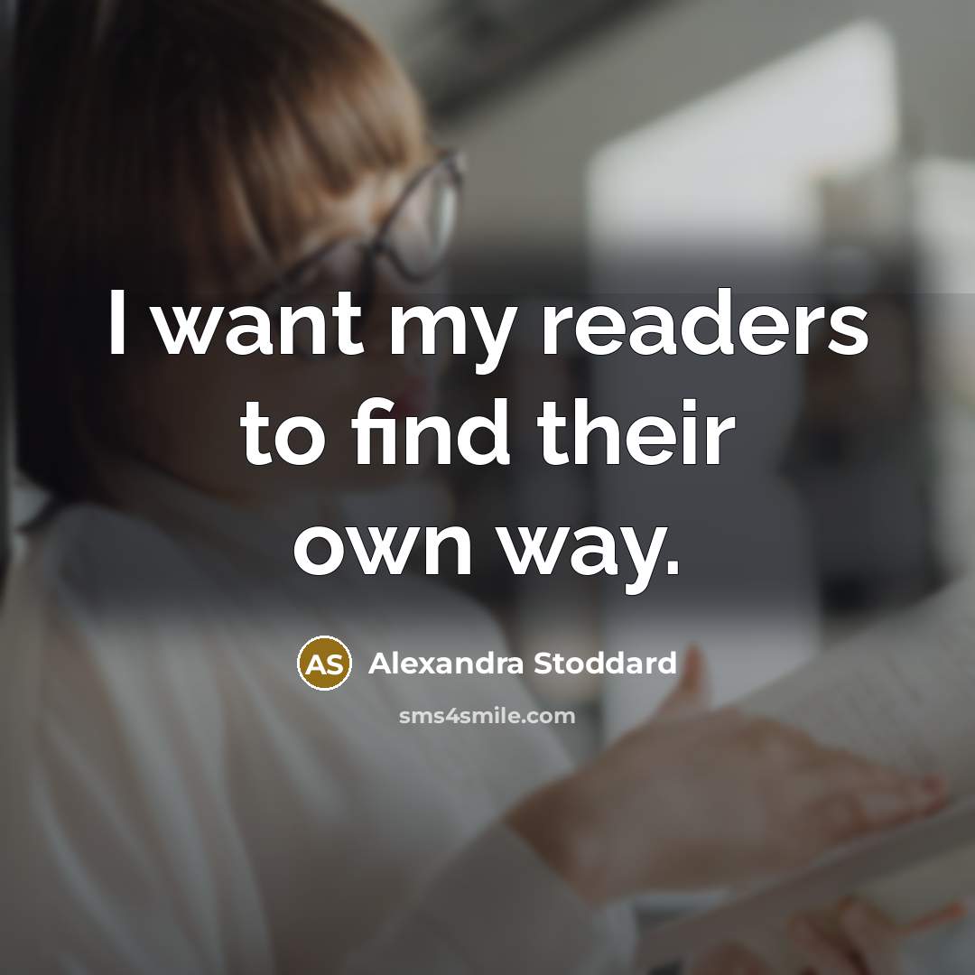 “I want my readers to find their own way.…” quote by Alexandra Stoddard